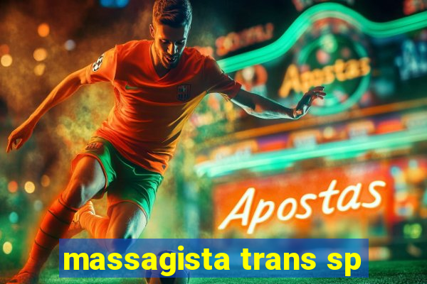 massagista trans sp